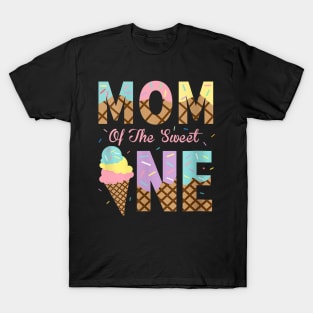 Mom Of The Sweet One Ice Cream 1St First Birthday T-Shirt